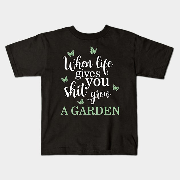 When Life Gives You Shit, Grow a Garden Funny Pun Kids T-Shirt by theperfectpresents